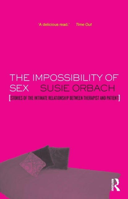 The Impossibility of Sex - Stories of the Intimate Relationship between Therapist and Client