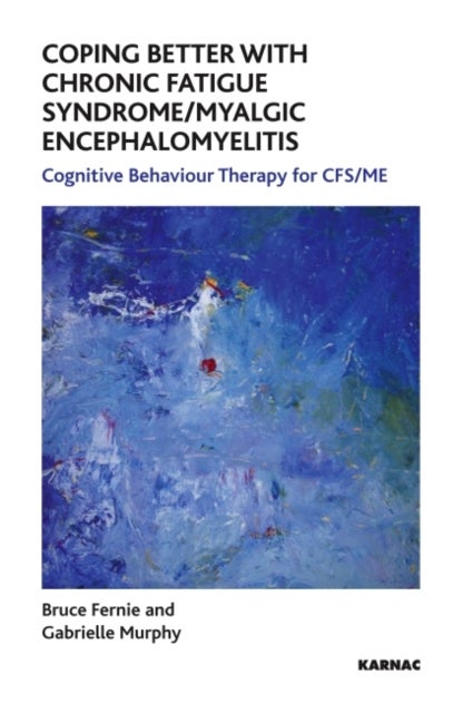 Coping Better With Chronic Fatigue Syndrome/Myalgic Encephalomyelitis - Cognitive Behaviour Therapy for CFS/ME