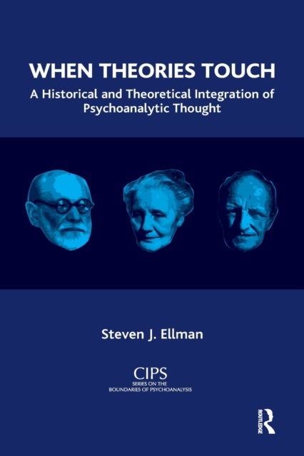When Theories Touch - A Historical and Theoretical Integration of Psychoanalytic Thought