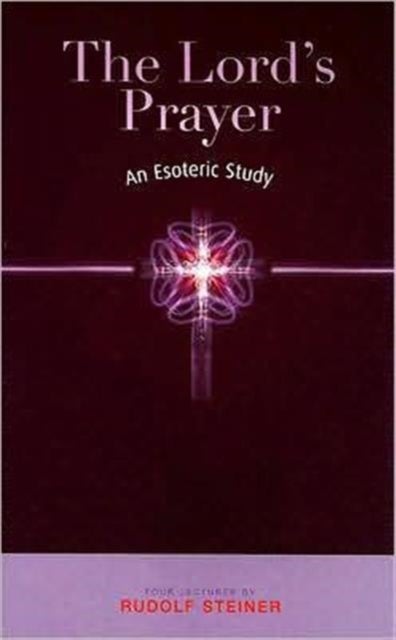 The Lord's Prayer - An Esoteric Study
