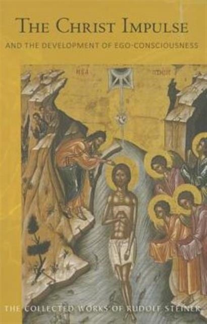 The Christ Impulse - And the Development of Ego-Consciousness
