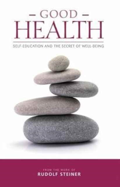 Good Health - Self-Education and the Secret of Well-Being