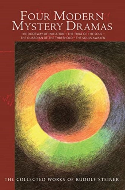 Four Modern Mystery Dramas - The Doorway of Initiation – The Trial of the Soul – The Guardian of the Threshold – The Souls Awaken