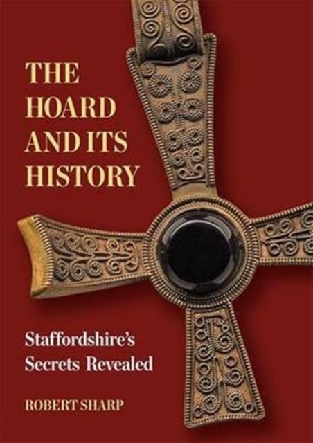 The Hoard and its History - Staffordshire's Secrets Revealed