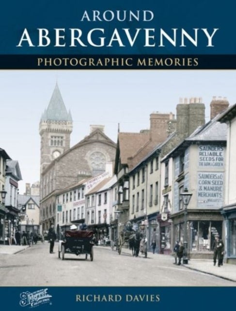Francis Frith''s Photographic Memories: Around Abergavenny - Photographic Memories