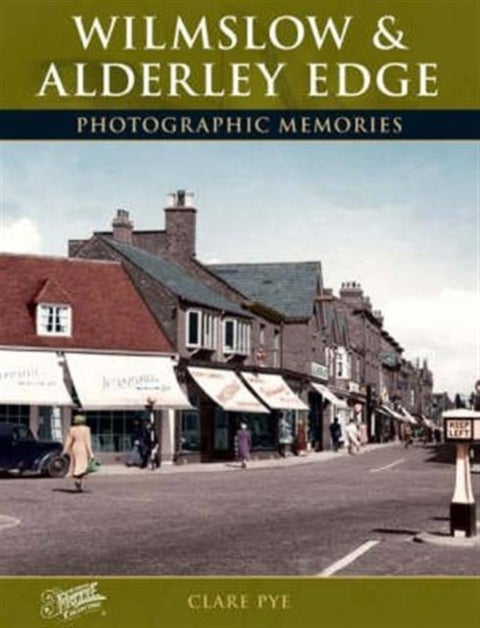 Wilmslow and Alderley Edge - Photographic Memories