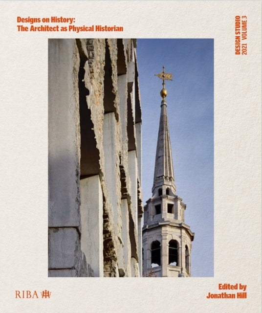 Design Studio Vol. 3: Designs on History - The Architect as Physical Historian