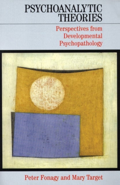 Psychoanalytic Theories – Perspectives from Developmental Psychopathology - Perspectives from Developmental Psychopathology