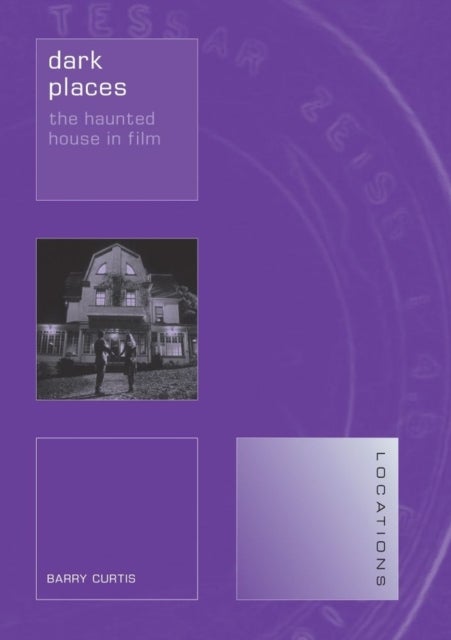 Dark Places – The Haunted House in Film - The Haunted House in Film