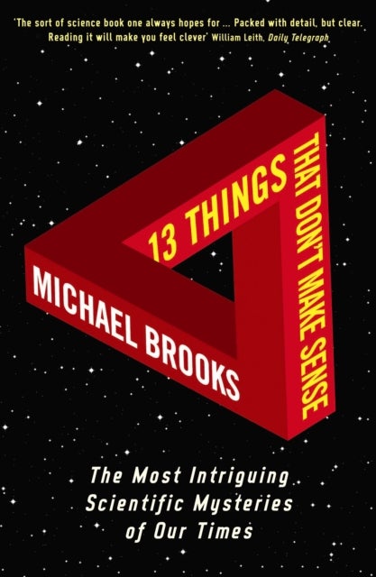 13 Things That Don''t Make Sense - The Most Intriguing Scientific Mysteries of Our Time