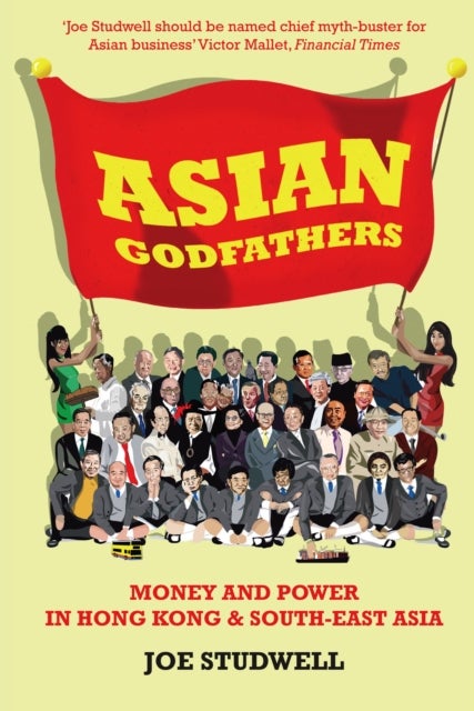 Asian Godfathers - Money and Power in Hong Kong and South East Asia