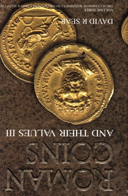 Roman Coins and Their Values Volume 3 - The Accession of Maximinus I to the Death of Carinus AD 235 - 285