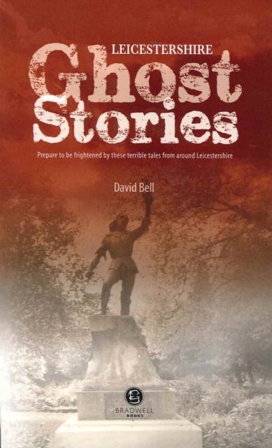 Leicestershire Ghost Stories - Shiver Your Way from Melton to Ashby de la Zouch