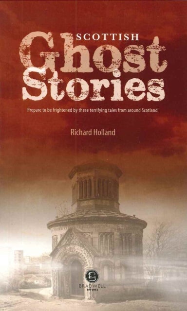 Scottish Ghost Stories - Shiver Your Way Around Scotland