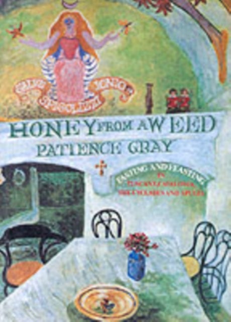 Honey from a Weed - Fasting and feasting in Tuscany, Catalonia, the Cyclades and Apulia
