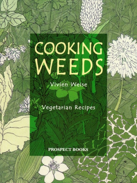 Cooking Weeds - A Vegetarian Cookery Book