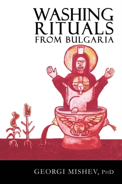Washing Rituals from Bulgaria - Traditional Ceremonies for Healing, Against the Evil Eye, Magic &tc.