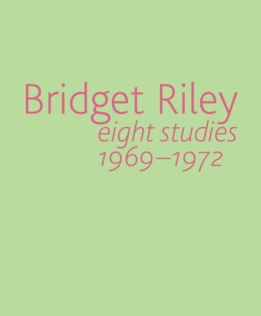 Bridget Riley - Eight Studies 1969-1972