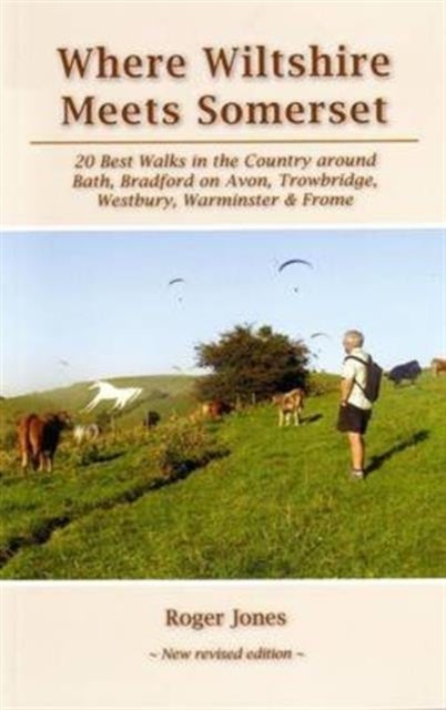 Where Wiltshire Meets Somerset - 20 Best Walks in the Country Around Bath, Bradford on Avon, Westbury, Warminster and Frome