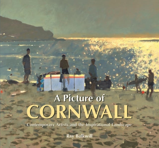 A Picture of Cornwall - Contemporary Artists and the Inspirational Landscape
