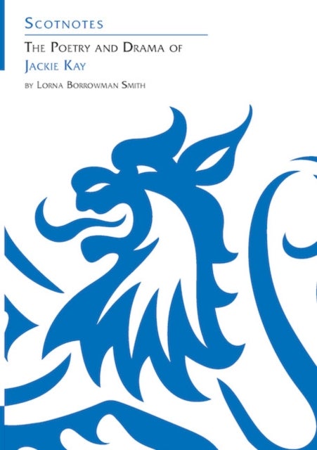 The Poetry and Drama of Jackie Kay - (Scotnotes Study Guides)