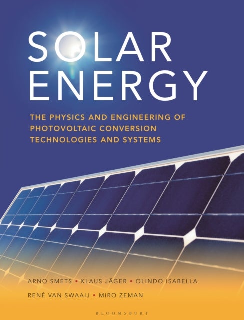 Solar Energy - The physics and engineering of photovoltaic conversion, technologies and systems