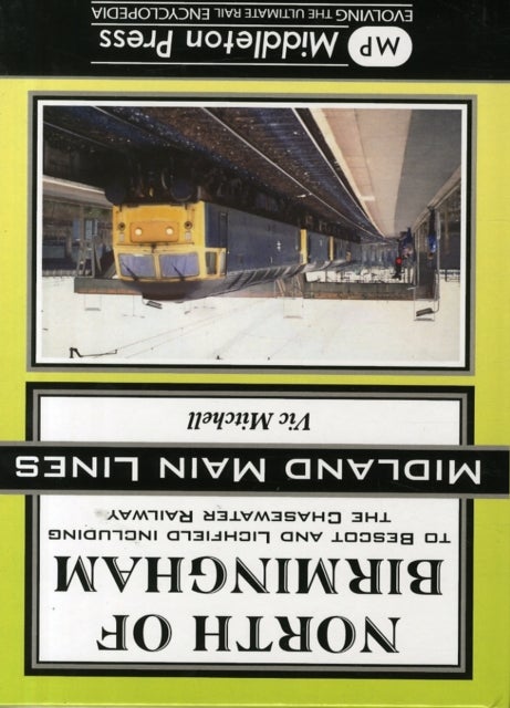 North of Birmingham - To Bescot and Litchfield Including the Chasewater Railway.