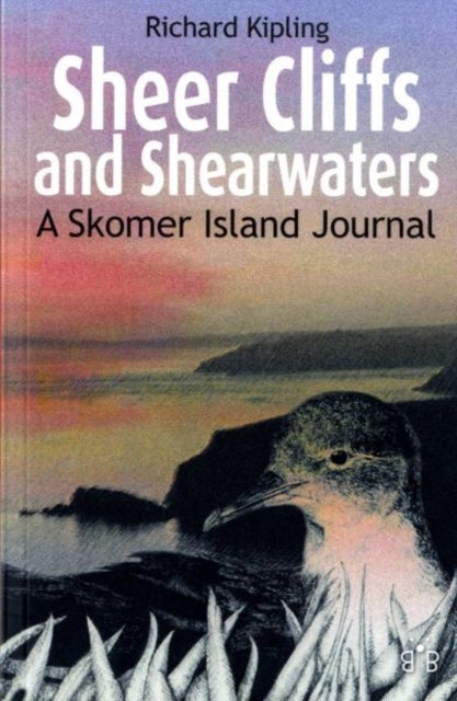 Sheer Cliffs and Shearwaters - A Skomer Island Journal - A Skomer Island Journal