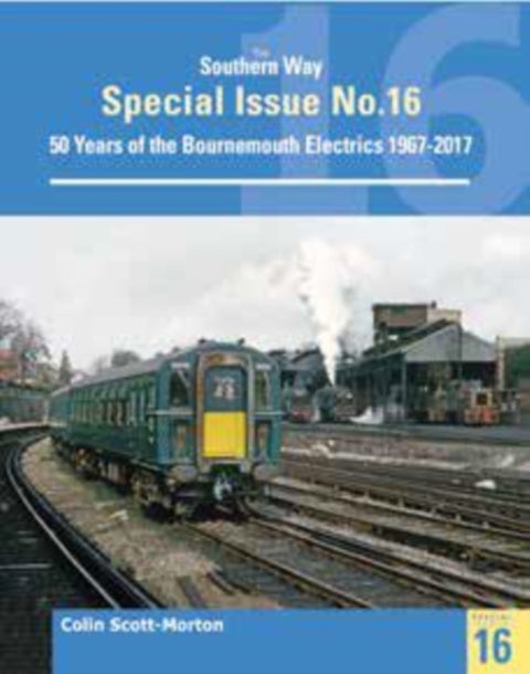Southern Way Special 16 - 50 Years of the Bournemouth Electrics