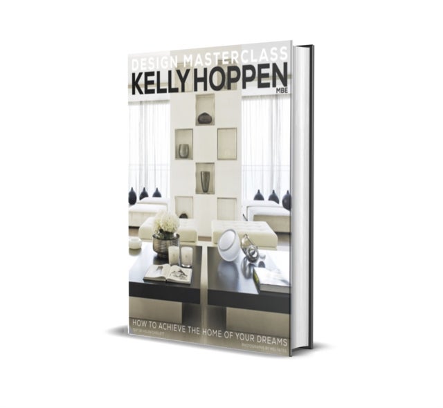 Kelly Hoppen Design Masterclass - How to Achieve the Home of Your Dreams