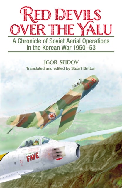 Red Devils over the Yalu - A Chronicle of Soviet Aerial Operations in the Korean War 1950-53