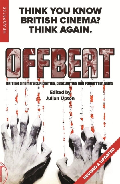 Offbeat (revised & Updated) - British Cinema?s Curiosities, Obscurities and Forgotten Gems