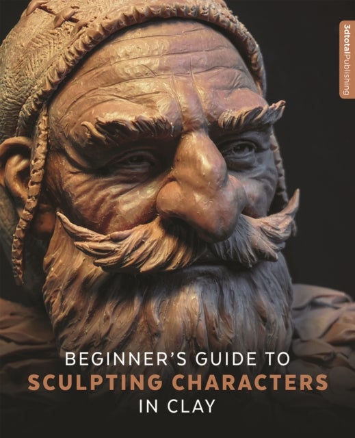 Beginner''s Guide to Sculpting Characters in Clay