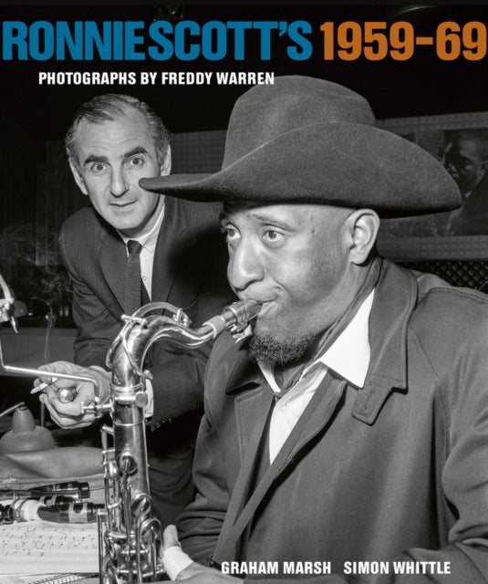 Ronnie Scott''s 1959-69 - Photographs by Freddy Warren
