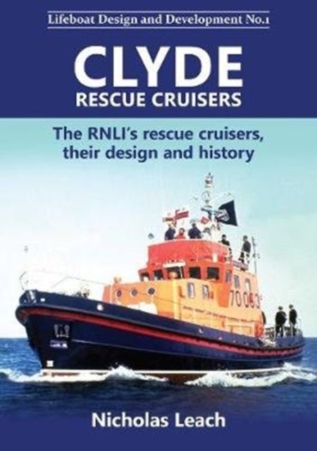 Clyde Rescue Cruisers - The RNLI’s rescue cruisers, their design and history