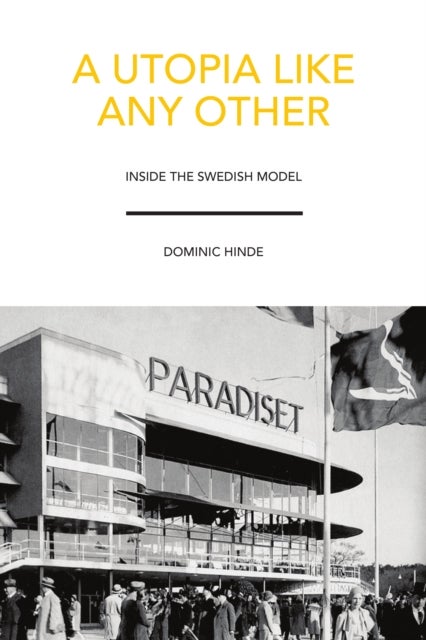 A Utopia Like Any Other - Inside the Swedish Model