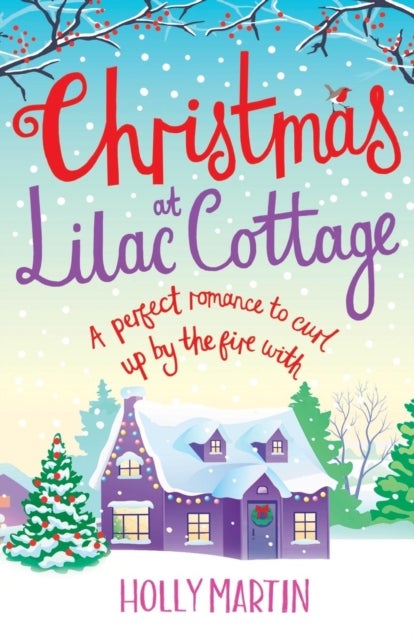 Christmas at Lilac Cottage - A perfect romance to curl up by the fire with