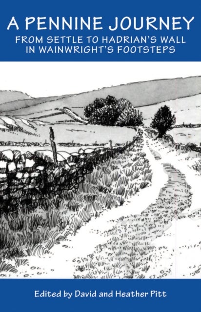 A Pennine Journey - From Settle to Hadrian's Wall in Wainwright's Foorsteps