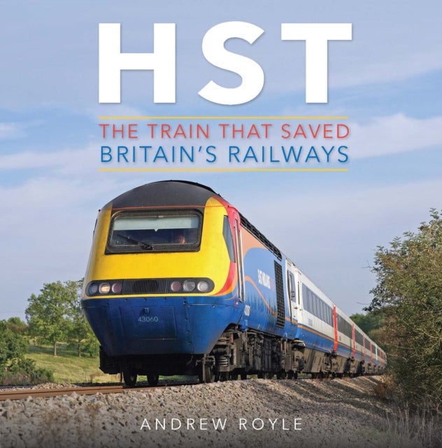 HST: The Train That Saved Britain''s Railways