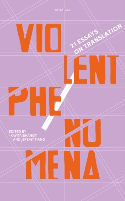Violent Phenomena - 21 Essays on Translation