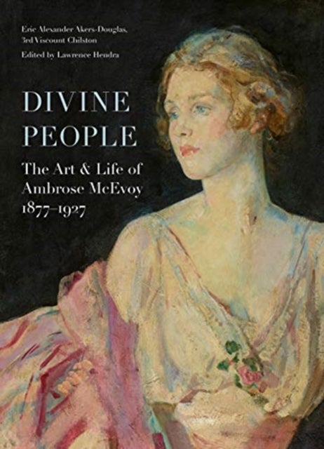 Divine People - The Art of Life of Ambrose McEvoy (1877–1927)