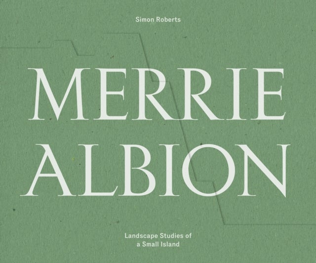 Merrie Albion - Landscape Studies of a Small Island