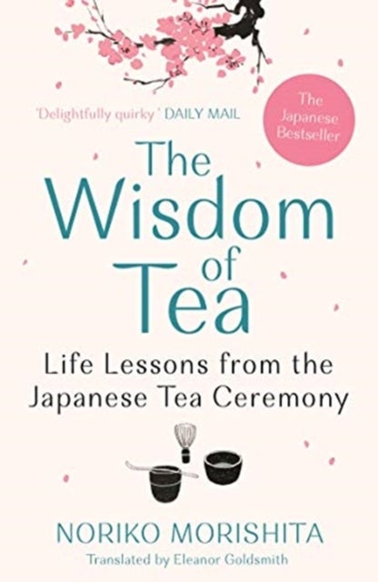 The Wisdom of Tea - Life Lessons from the Japanese Tea Ceremony