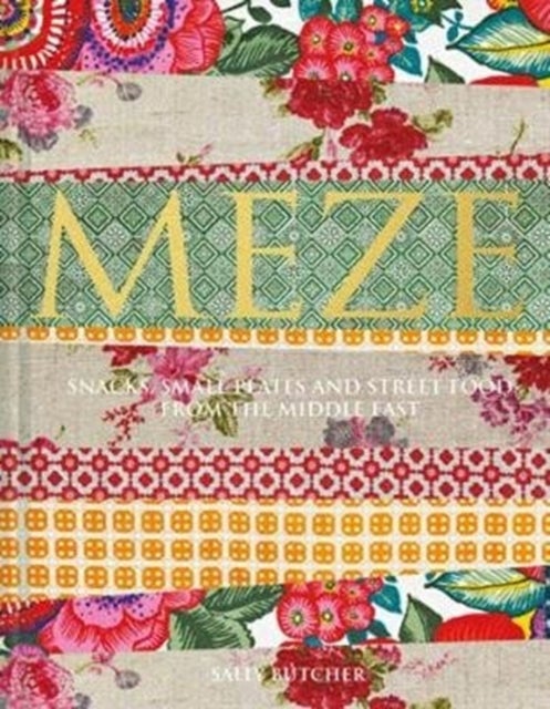 Meze - Snacks, Small Plates and Street Food from the Middle East