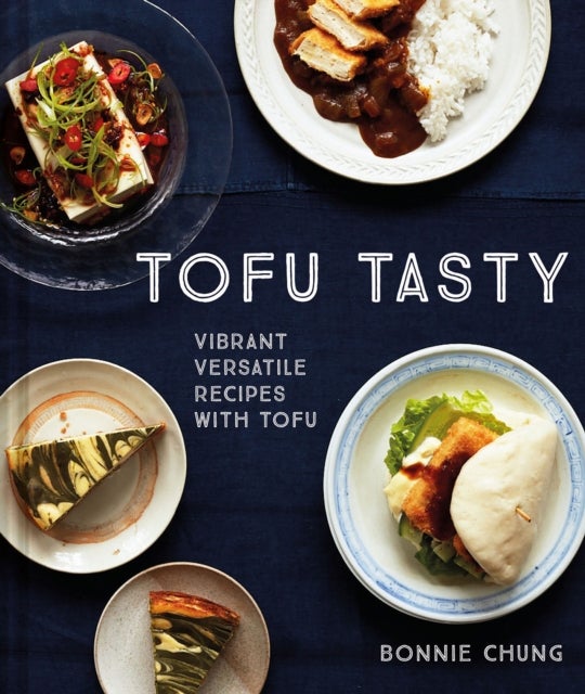 Tofu Tasty - Imaginative Tofu Recipes for Every Day