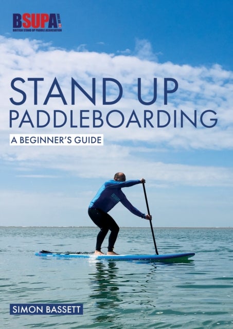 Stand Up Paddleboarding: A Beginner's Guide - Learn to Sup