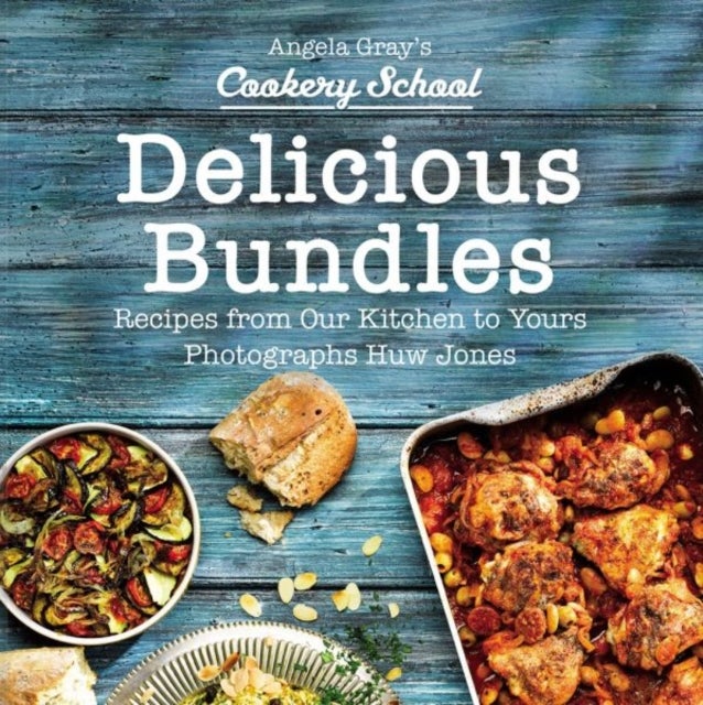 Angela Gray''s Cookery School: Delicious Bundles