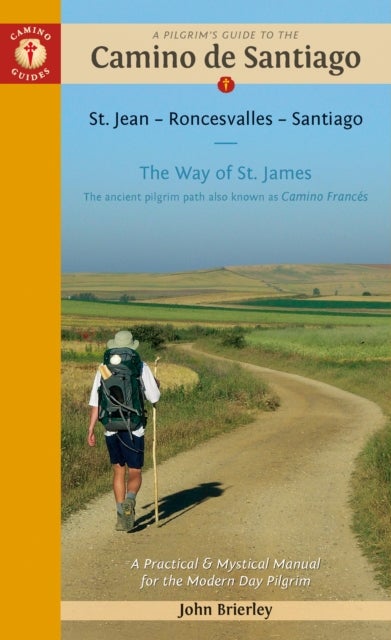 A Pilgrim''s Guide to the Camino De Santiago - Camino Frances St. Jean Pied De Port - Santiago
