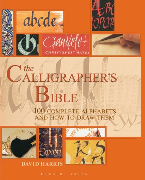 Calligrapher''s Bible - 100 Complete Alphabets and How to Draw Them