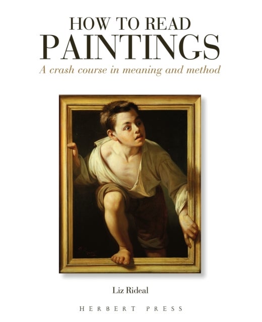 How to Read Paintings - A Crash Course in Meaning and Method